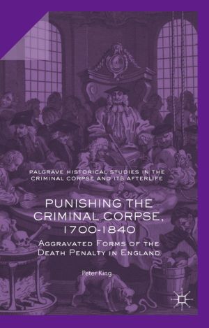 Punishing the Criminal Corpse, 1700-1840