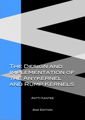 The Design and Implementation of the Anykernel and Rump Kernels