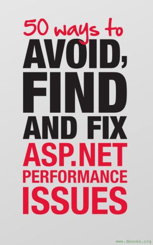 50 Ways to Avoid Find and Fix ASP.NET Performance Issues