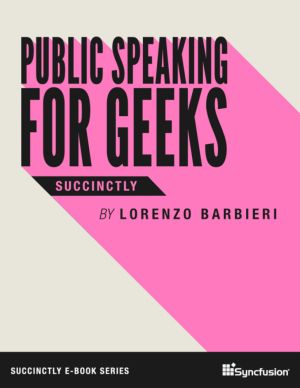 Public Speaking for Geeks Succinctly