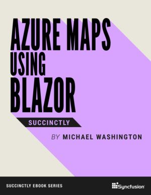 Azure Maps Using Blazor Succinctly
