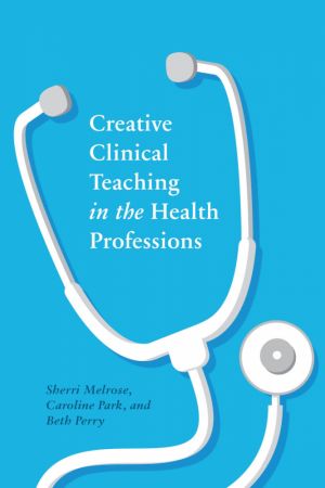 Creative Clinical Teaching in the Health Professions