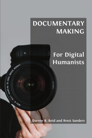 Documentary Making for Digital Humanists