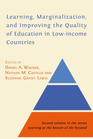 Learning, Marginalization, and Improving the Quality of Education in Low-income Countries