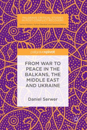 From War to Peace in the Balkans, the Middle East and Ukraine