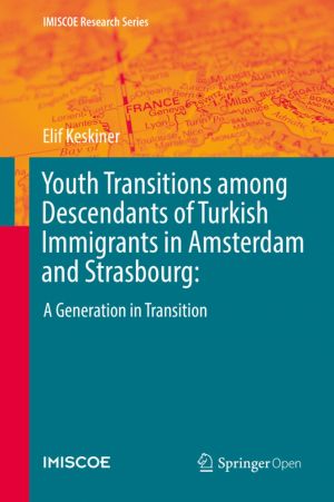 Youth Transitions among Descendants of Turkish Immigrants in Amsterdam and Strasbourg: