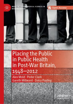 Placing the Public in Public Health in Post-War Britain, 1948–2012