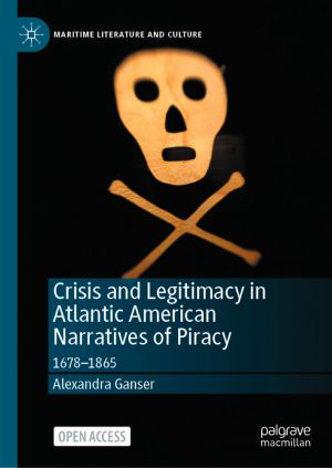 Crisis and Legitimacy in Atlantic American Narratives of Piracy