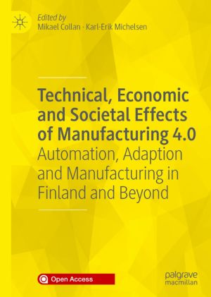 Technical, Economic and Societal Effects of Manufacturing 4.0