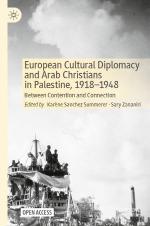 European Cultural Diplomacy and Arab Christians in Palestine, 1918-1948