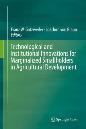 Technological and Institutional Innovations for Marginalized Smallholders in Agricultural Development