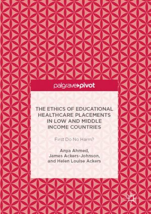 The Ethics of Educational Healthcare Placements in Low and Middle Income Countries