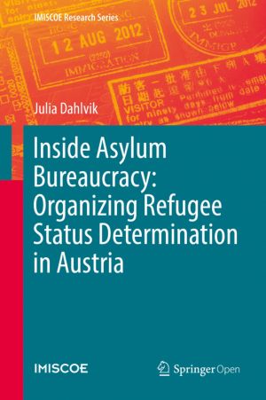 Inside Asylum Bureaucracy: Organizing Refugee Status Determination in Austria