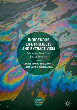 Indigenous Life Projects and Extractivism