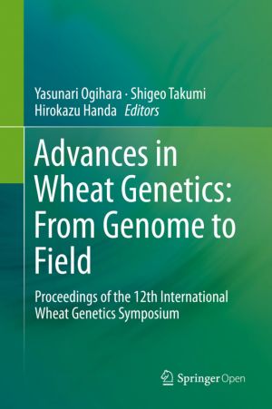 Advances in Wheat Genetics: From Genome to Field