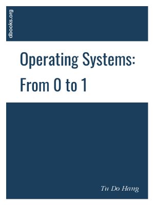 Operating Systems: From 0 to 1