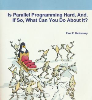 Is Parallel Programming Hard, And, If So, What Can You Do About It?