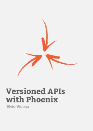 Versioned APIs with Phoenix