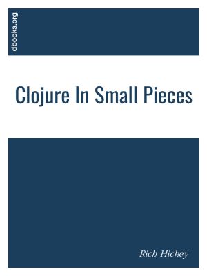 Clojure In Small Pieces