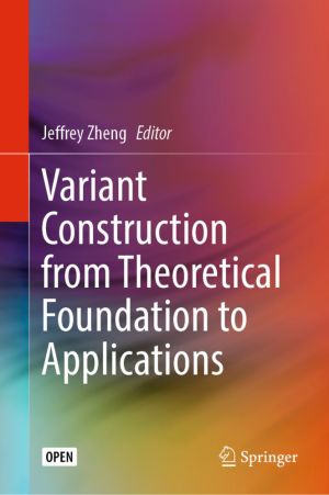 Variant Construction from Theoretical Foundation to Applications