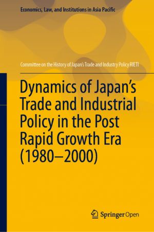 Dynamics of Japan's Trade and Industrial Policy in the Post Rapid Growth Era (1980–2000)